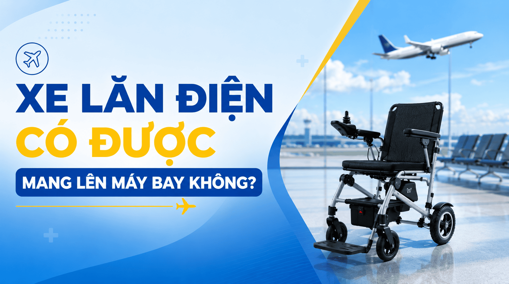 Xe lăn điện có được mang lên máy bay không?